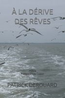 À LA DÉRIVE DES RÊVES (French Edition) B0GLYZWWPB Book Cover