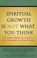 Spiritual Growth Is Not What You Think: How Seekers Mistake the Evolution of Their Philosophy for Spiritual Progress 193618317X Book Cover