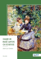 Quand un passé captive ou se refuse (French Edition) B0FGNQ3H3C Book Cover