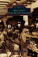 Muscatine's Pearl Button Industry 0738550930 Book Cover