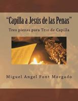 Capilla a Jesus de las Penas - Musica de Capilla: Tres piezas para Oboe, Clarinete y Fagot 1495391981 Book Cover