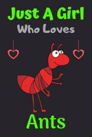 Just A Girl Who Loves Ants: A Super Cute Ants notebook journal or dairy | Ants lovers gift for girls | Ants lovers Lined Notebook Journal (6"x 9") 1675537089 Book Cover