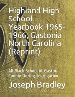 Highland High School Yearbook 1965-1966, Gastonia North Carolina (Reprint): All Black School of Gaston County During Segregation B08GFSK2QV Book Cover