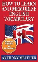 How to Learn and Memorize English Vocabulary: ... Using a Memory Palace Specifically Designed for the English Language (Special Edition for ESL Teachers) 1482097036 Book Cover