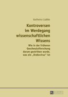 Kontroversen Im Werdegang Wissenschaftlichen Wissens: Wie in Der Frueheren Geschwulstforschung Darum Gestritten Wurde, Was Ein Krebsvirus Ist 363167869X Book Cover