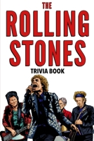 The Rolling Stones Trivia Book: Uncover The Epic History & Facts Every Fan Should Know! 1955149070 Book Cover