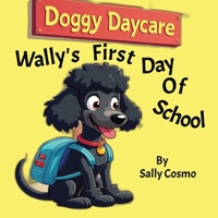 Wally"s First Day Of School: A story about finding self confidence and overcoming insecurities B0GY7JPHXZ Book Cover