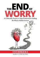 The END of WORRY: A Clinically Proven, 4-Step Protocol for Ending the Worry-habit,Forever B0CNTS71G7 Book Cover