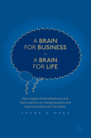 A Brain for Business-A Brain for Life Lib/E: How Insights from Behavioral and Brain Science Can Change Business and Business Practice for the Better 3319840940 Book Cover