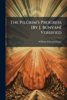 The Pilgrim's Progress [By J. Bunyan] Versified 1147191670 Book Cover