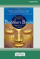 Buddha's Brain: The Practical Neuroscience of Happiness, Love, and Wisdom (16pt Large Print Edition) 1038735866 Book Cover