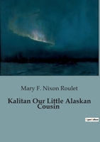 Kalitan Our Little Alaskan Cousin B0CDF82K9V Book Cover