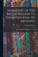 Narrative Of The British Mission To Theodore, King Of Abyssinia: With Notices Of The Countries Traversed 1018672052 Book Cover