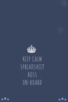 Keep Calm Spreadsheet Boss On-board: Blank Lined Notebooks: Funny Saying Notebook 1671042247 Book Cover