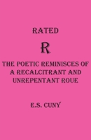 Rated R The Poetic Reminisces of a Recalcitrant and Unrepentant Roue 1952224993 Book Cover