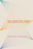 The Collective Voice: Modern Literature and the Politics of Speech 1503642305 Book Cover