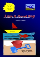 I Am A Good Boy: A Letter To Daddy 1450524486 Book Cover