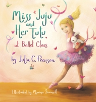 Miss Juju and Her Tutu: At Ballet Class 195515127X Book Cover