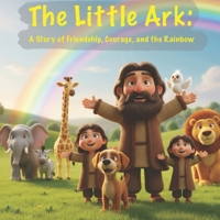The Little Ark: A Story of Friendship, Courage, and the Rainbow B0FTRWW79F Book Cover