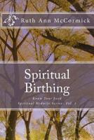 Spiritual Birthing: Know Your Seed 1519264747 Book Cover