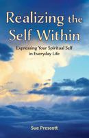 Realizing the Self Within: Expressing Your Spiritual Self in Everyday Life 0997553561 Book Cover