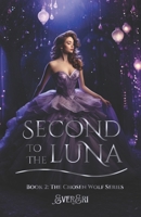 Second to the Luna: Book 2 in the Chosen Wolf Series 1962842002 Book Cover
