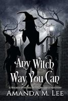 Any Witch Way You Can 1481274708 Book Cover