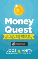 Money Quest: A New Perspective on Spending, Saving and Investing 1642371726 Book Cover