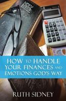 How to Handle Your Finances and Emotions Gods Way 1545618895 Book Cover