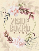 Vision Board In A Minute: Unique Law Of Attraction Daily Journal Fun Easy & Attractive Created With Gratitude And Love For Busy Women & Men To Help Manifest The Life Of Your Dreams B083XT1FFR Book Cover