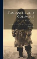 Toscanelli and Columbus: Letters to Sir Clements R. Markham...and toC. Raymond Beazley, M. A 1019918233 Book Cover