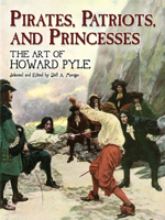 Pirates, Patriots, and Princesses: The Art of Howard Pyle (Dover Books on Fine Art) 0486448320 Book Cover