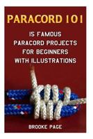 Paracord 101: 15 Famous Paracord Projects For Beginners With Illustrations 1975890884 Book Cover