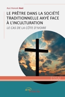 Le Prêtre dans la société traditionnelle Akyé face à l’inculturation: Le Cas de la Côte d’Ivoire (French Edition) B0CGZ2Y15H Book Cover