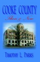 Cooke County Then & Now 0977755819 Book Cover