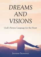 Dreams and Visions: God's Picture Language for the Heart B0CC7QBYL4 Book Cover