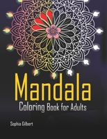 Mandala Coloring Book for Adults: Adult Coloring Book Featuring over 50 Stunning Mandalas for Relaxation and Stress Relief B083XT1562 Book Cover