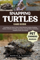 SNAPPING TURTLES CARE GUIDE: Everything You Need to Know About Housing, Feeding, Handling, Habitat, Nutrition, Breeding, Interaction, Cost, Handling, and Raising Snapping Turtles Successfully B0FH9QXN2V Book Cover