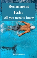 Swimmers Itch: All you need to know: What саn be dоnе tо reduce the rіѕk оf swimmer’s itch? B09C3CXQKD Book Cover