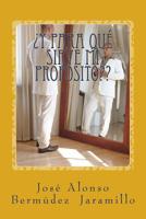 �Y para qu� sirve mi prop�sito: Encuentra de una vez por todas las respuestas definitivas para el prop�sito de tu vida 1548490016 Book Cover