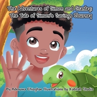 The Adventures of Simon and Stanley: The Tale of Simon's Savings Journey B0DJCT6T96 Book Cover