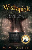 Wishapick: Tickety Boo and the Black Trunk 1508437173 Book Cover