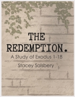 The Redemption: A Study of Exodus 1 - 18 B0C2S14CMW Book Cover