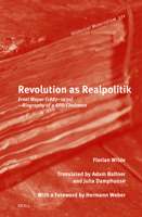 Revolution as Realpolitik: Ernst Meyer (1887-1930) - Biography of a Kpd Chairman (Historical Materialism Book) 9004515356 Book Cover