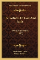 The Witness of God and Faith: Two Lay Sermons 116514073X Book Cover