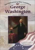 George Washington: First U.S. President (Revolutionary War Leaders) 0791056953 Book Cover