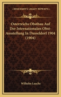 �sterreichs Obstbau Auf Der Internationalen Obst-Ausstellung in D�sseldorf 1904. 0341363545 Book Cover