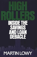 High Rollers: Inside the Savings and Loan Debacle 027593988X Book Cover