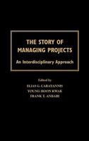 The Story Of Managing Projects: An Interdisciplinary Approach 1567205062 Book Cover