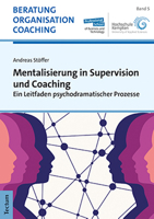 Mentalisierung in Supervision Und Coaching: Ein Leitfaden Psychodramatischer Prozesse (Beratung, Organisation Und Coaching, 5) 3828848044 Book Cover